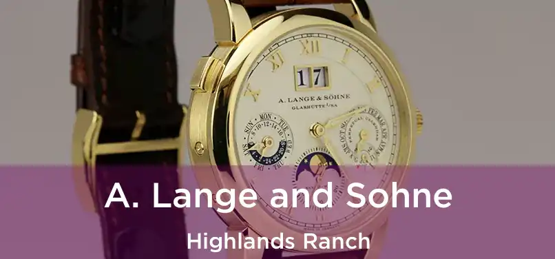 A. Lange and Sohne Highlands Ranch