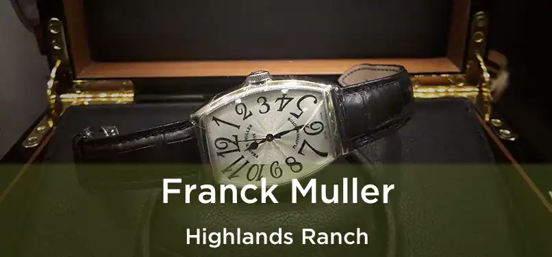  Franck Muller Highlands Ranch