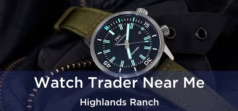  Watch Trader Near Me Highlands Ranch